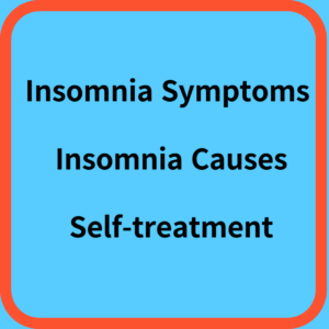 insomnia symptoms, insomnia causes, and self-treatment